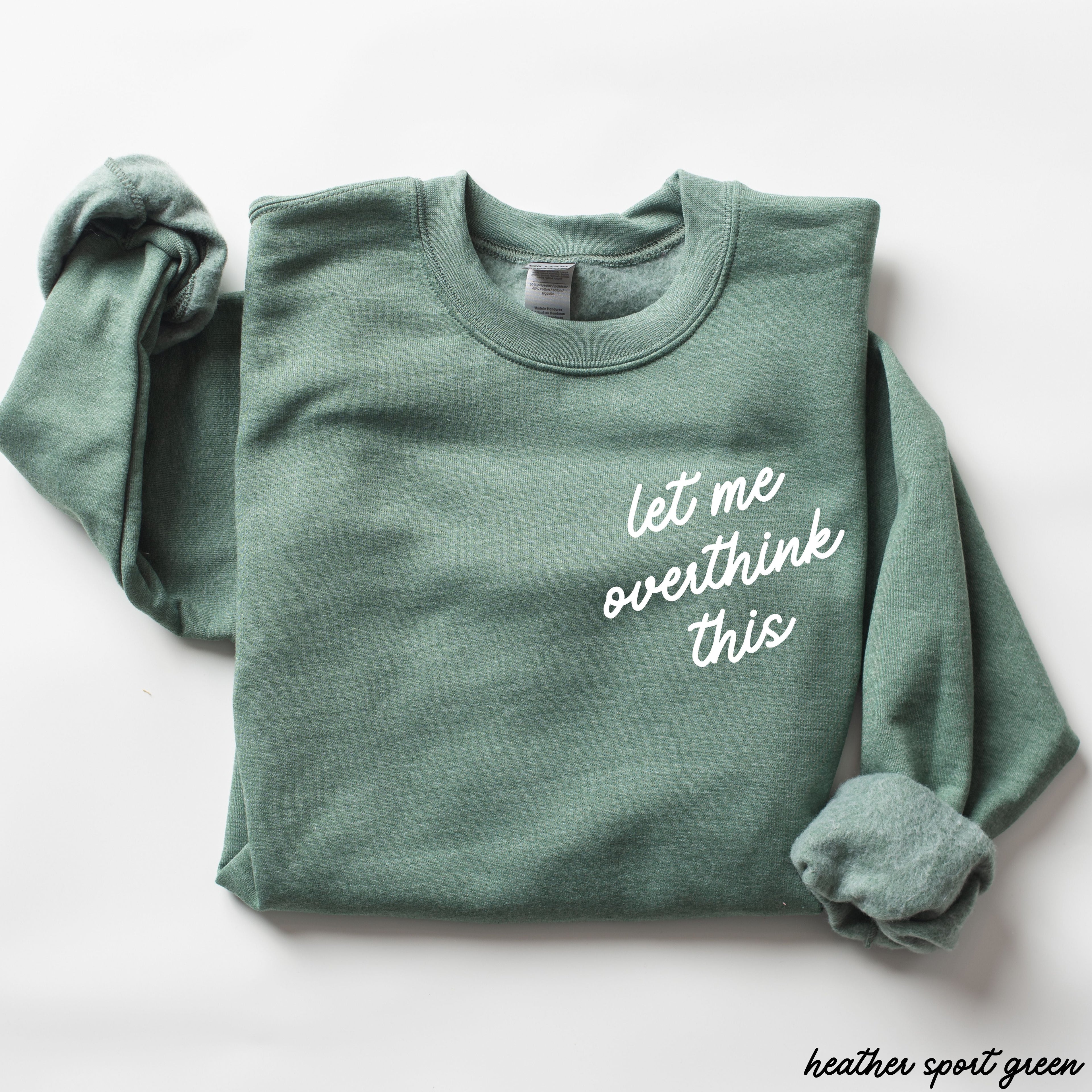 Let Me Overthink This Sweatshirt *9 Colors (S-3X)