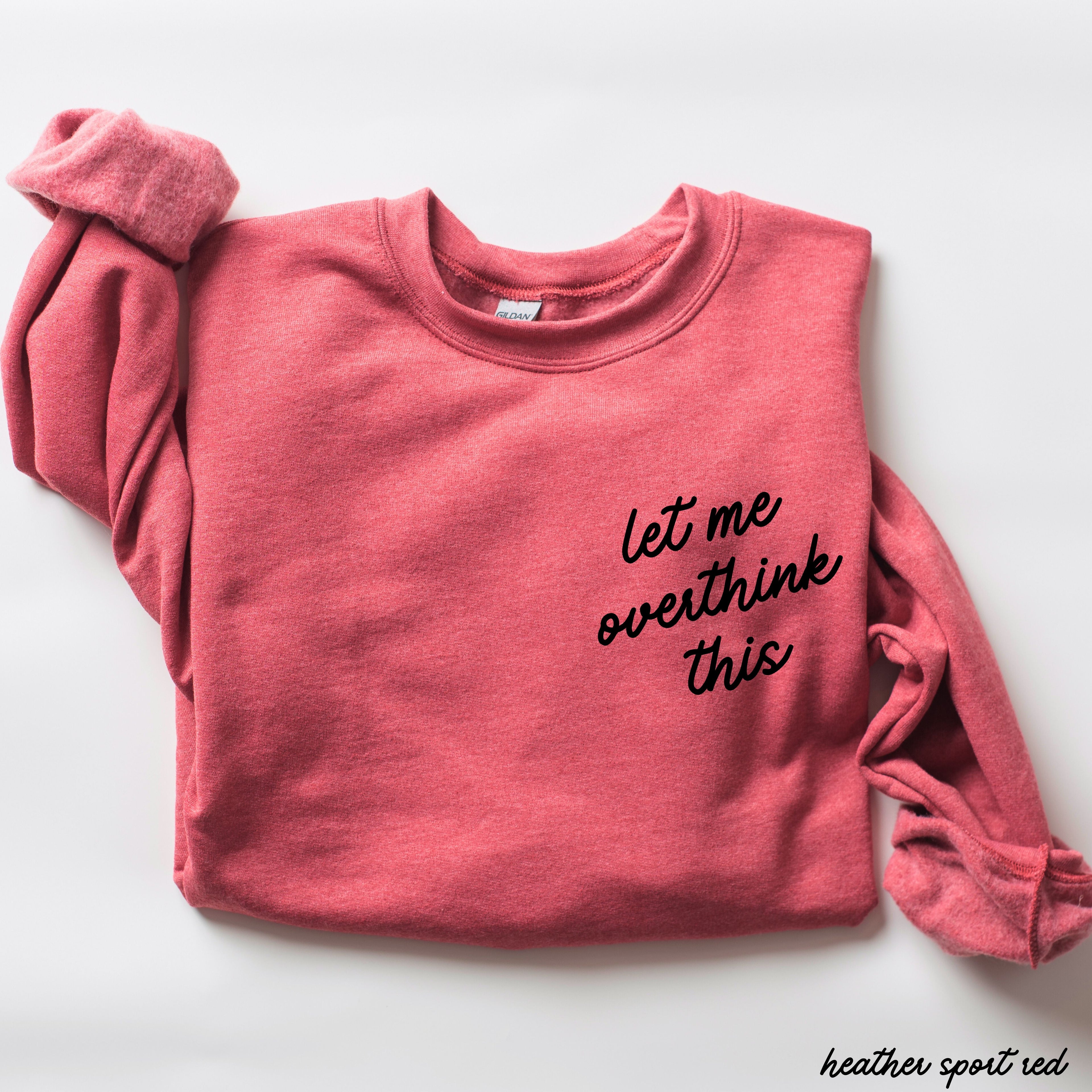 Let Me Overthink This Sweatshirt *9 Colors (S-3X)