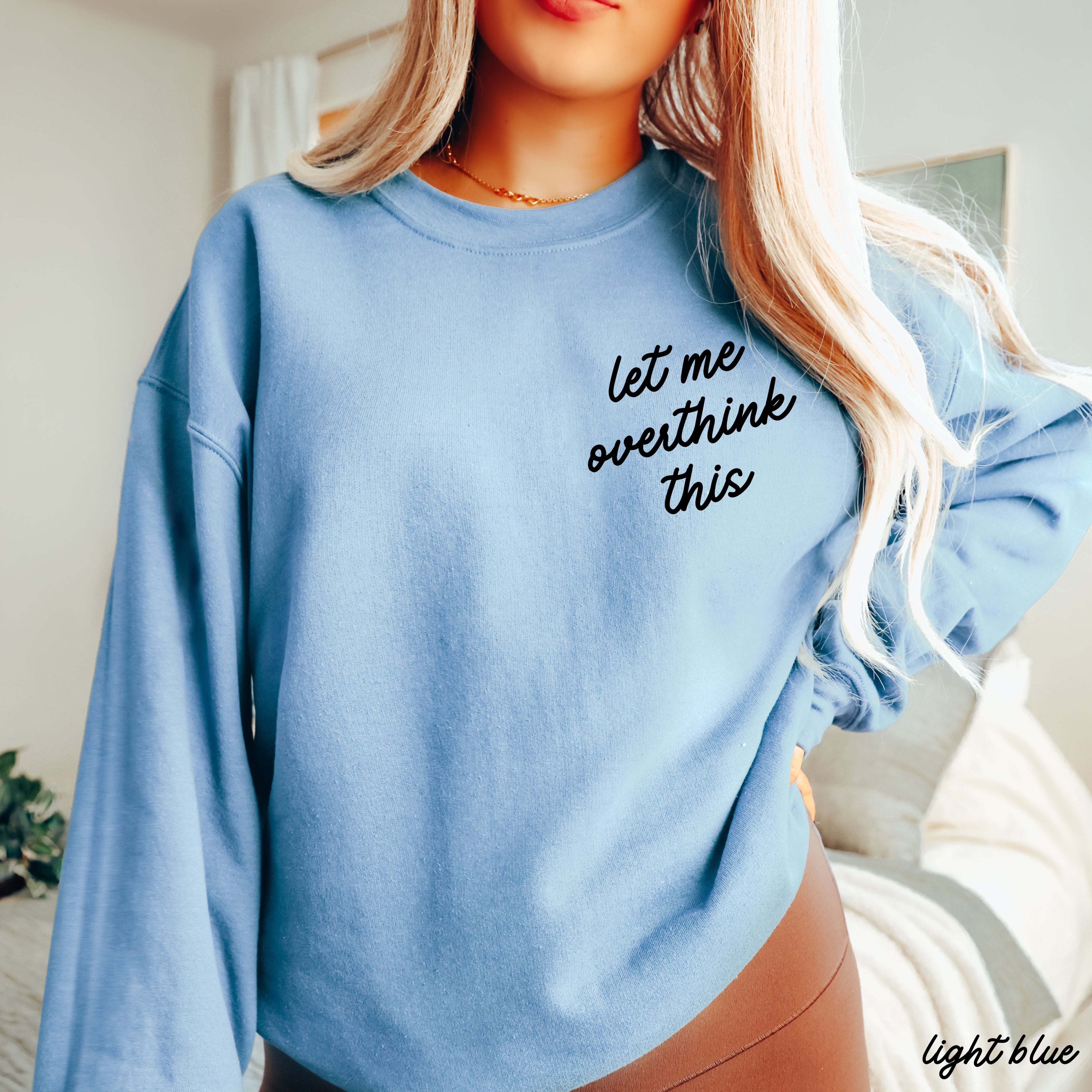 Let Me Overthink This Sweatshirt *9 Colors (S-3X)